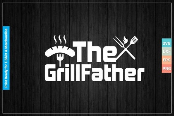 Download The GRILLFATHER SVG Cut Printable Files - Grillfather Collection
