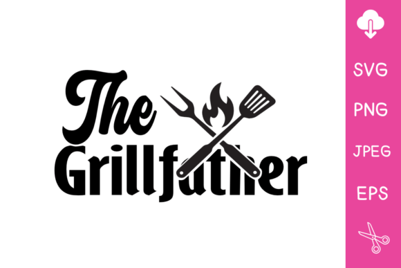 Download The Grillfather SVG PNG - Grillfather Collection